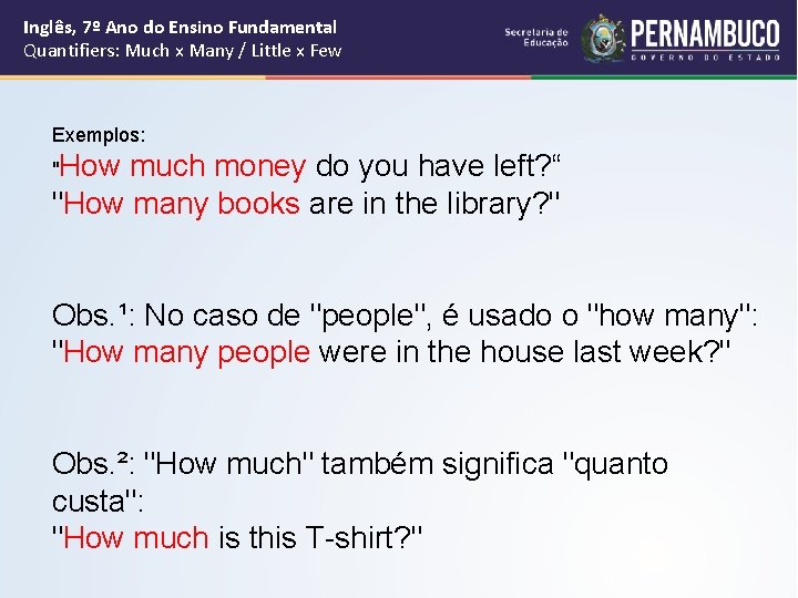 Inglês, 7º Ano do Ensino Fundamental Quantifiers: Much x Many / Little x Few Inglês, 7º Ano do Ensino Fundamental Quantifiers: Much x Many / Little x Few