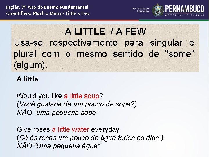Inglês, 7º Ano do Ensino Fundamental Quantifiers: Much x Many / Little x Few Inglês, 7º Ano do Ensino Fundamental Quantifiers: Much x Many / Little x Few