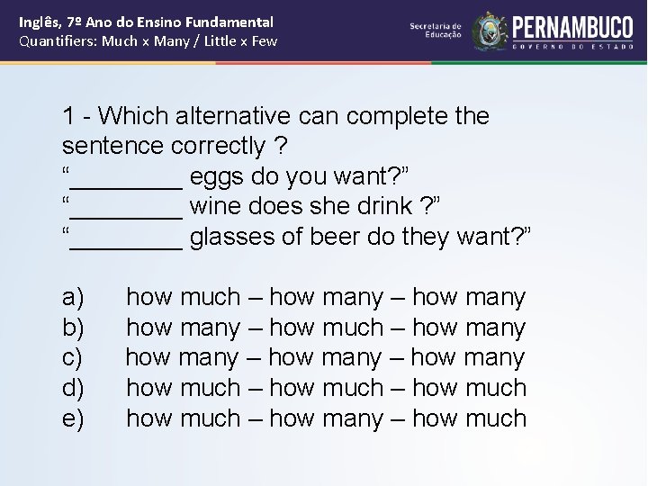 Inglês, 7º Ano do Ensino Fundamental Quantifiers: Much x Many / Little x Few Inglês, 7º Ano do Ensino Fundamental Quantifiers: Much x Many / Little x Few