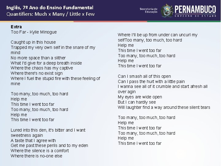 Inglês, 7º Ano do Ensino Fundamental Quantifiers: Much x Many / Little x Few Inglês, 7º Ano do Ensino Fundamental Quantifiers: Much x Many / Little x Few