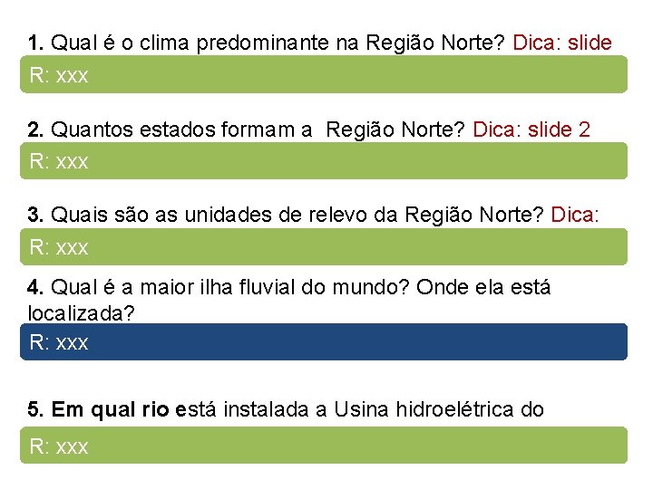 1. Qual é o clima predominante na Região Norte? Dica: slide 2 R: xxx