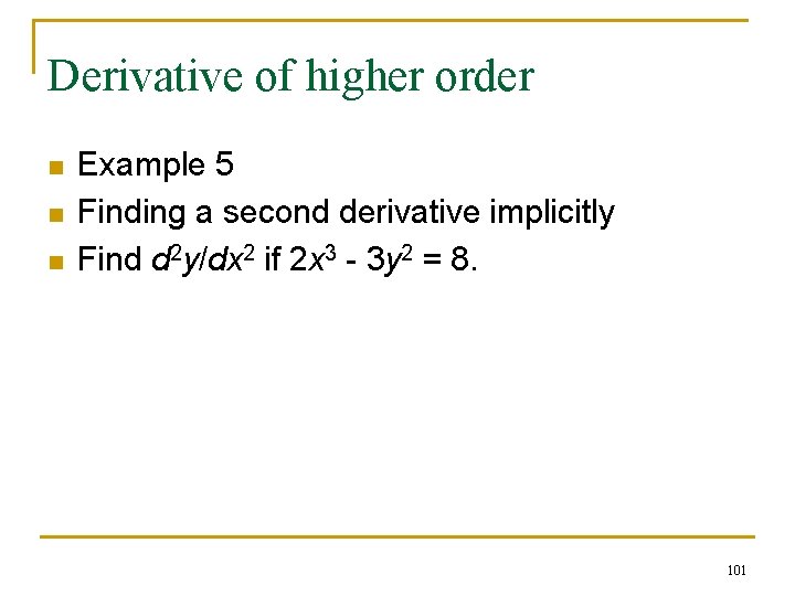 Derivative of higher order n n n Example 5 Finding a second derivative implicitly Derivative of higher order n n n Example 5 Finding a second derivative implicitly