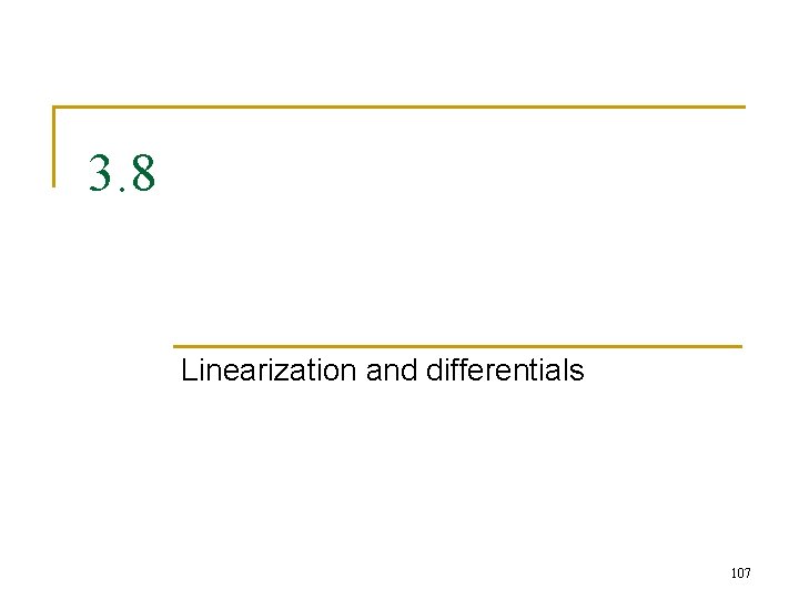 3. 8 Linearization and differentials 107 3. 8 Linearization and differentials 107
