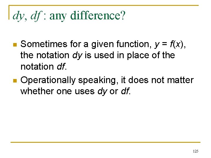 dy, df : any difference? n n Sometimes for a given function, y = dy, df : any difference? n n Sometimes for a given function, y =