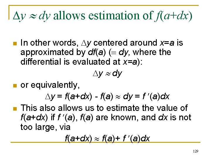 Dy dy allows estimation of f(a+dx) n n n In other words, Dy centered Dy dy allows estimation of f(a+dx) n n n In other words, Dy centered