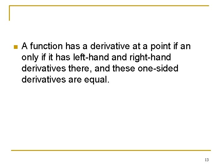 n A function has a derivative at a point if an only if it n A function has a derivative at a point if an only if it