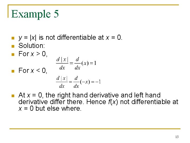 Example 5 n y = |x| is not differentiable at x = 0. Solution: Example 5 n y = |x| is not differentiable at x = 0. Solution: