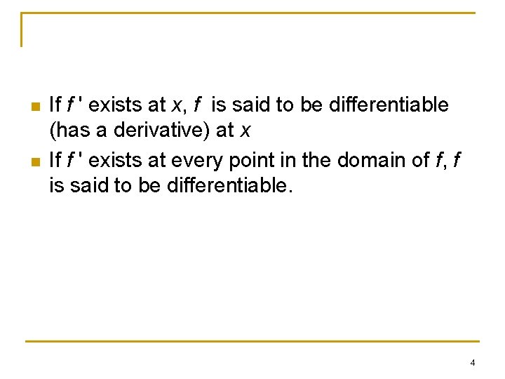 n n If f ' exists at x, f is said to be differentiable n n If f ' exists at x, f is said to be differentiable