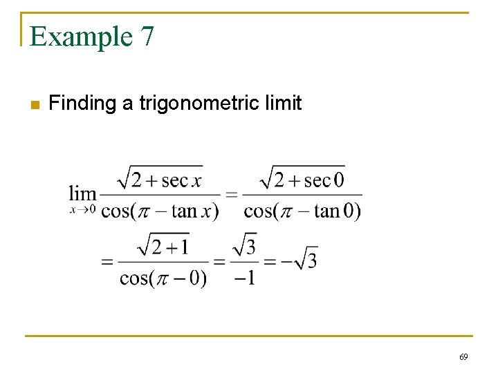 Example 7 n Finding a trigonometric limit 69 Example 7 n Finding a trigonometric limit 69