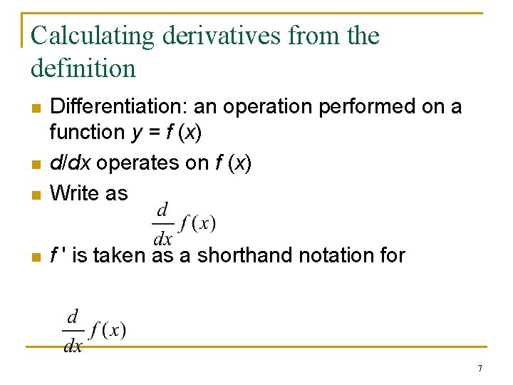 Calculating derivatives from the definition n Differentiation: an operation performed on a function y Calculating derivatives from the definition n Differentiation: an operation performed on a function y