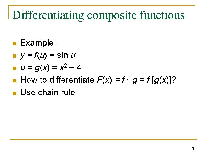 Differentiating composite functions n n n Example: y = f(u) = sin u u Differentiating composite functions n n n Example: y = f(u) = sin u u