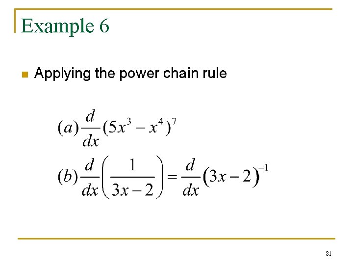 Example 6 n Applying the power chain rule 81 Example 6 n Applying the power chain rule 81