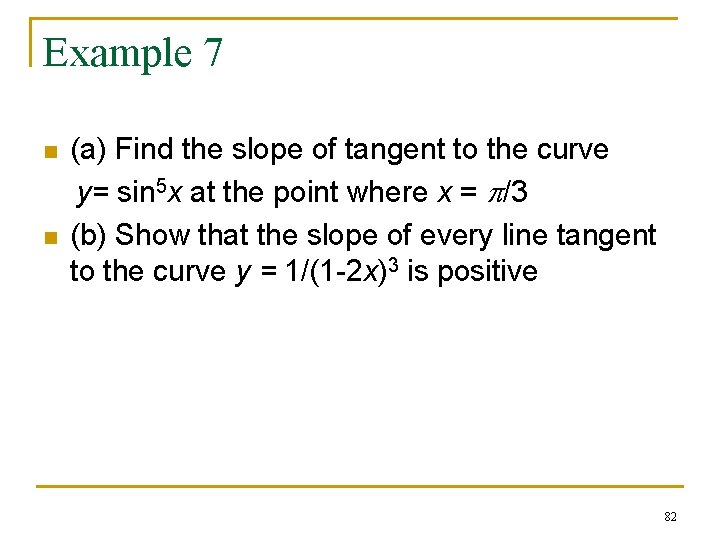Example 7 n n (a) Find the slope of tangent to the curve y= Example 7 n n (a) Find the slope of tangent to the curve y=