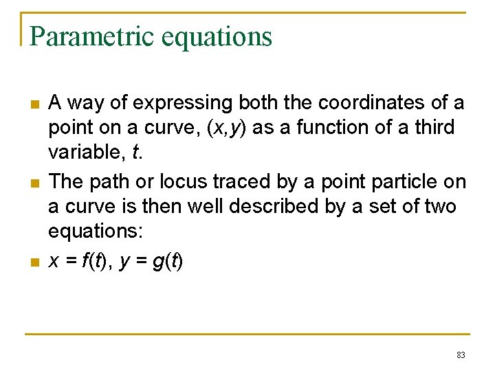 Parametric equations n n n A way of expressing both the coordinates of a Parametric equations n n n A way of expressing both the coordinates of a