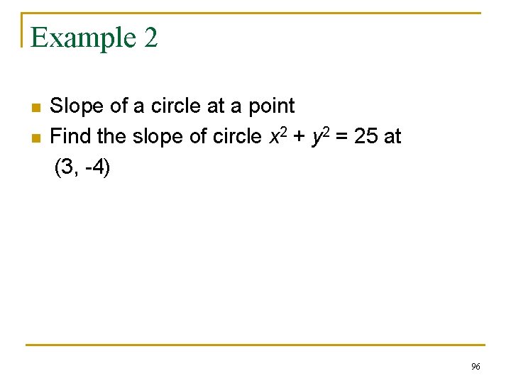 Example 2 n n Slope of a circle at a point Find the slope Example 2 n n Slope of a circle at a point Find the slope