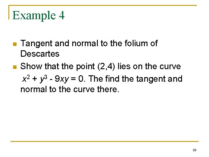 Example 4 n n Tangent and normal to the folium of Descartes Show that Example 4 n n Tangent and normal to the folium of Descartes Show that