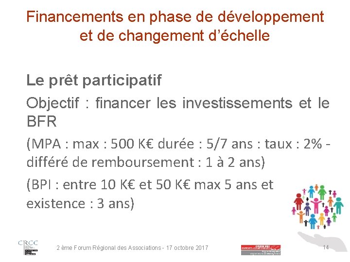 Financements en phase de développement et de changement d’échelle Le prêt participatif Objectif :