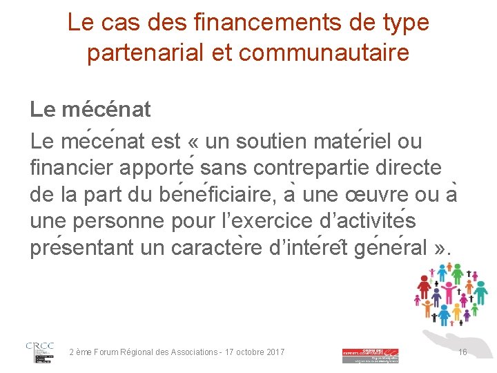 Le cas des financements de type partenarial et communautaire Le mécénat Le me ce