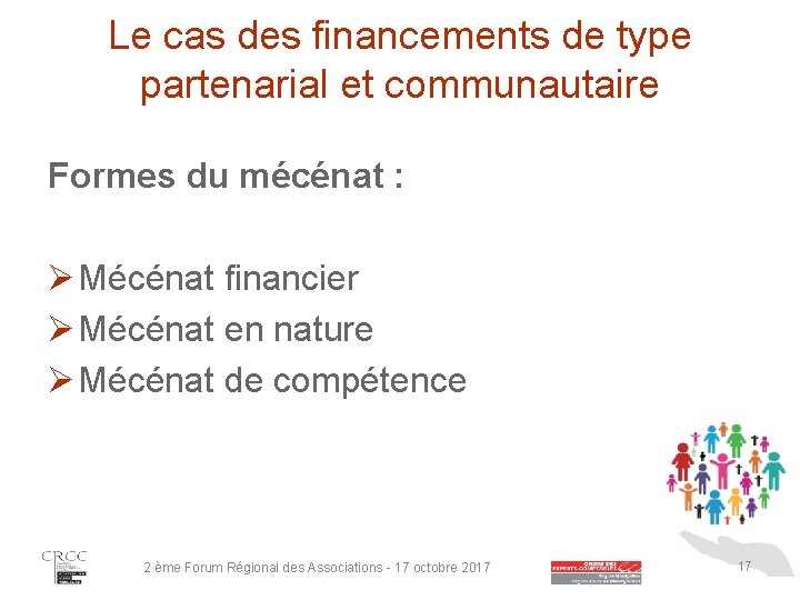 Le cas des financements de type partenarial et communautaire Formes du mécénat : Ø