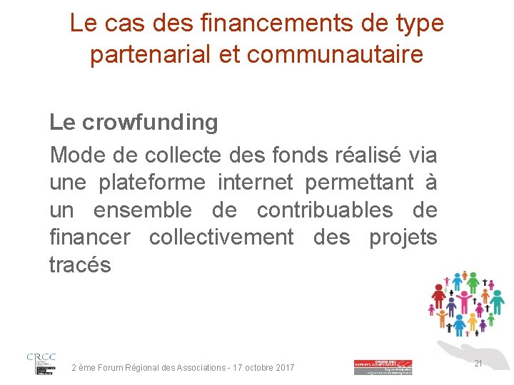 Le cas des financements de type partenarial et communautaire Le crowfunding Mode de collecte