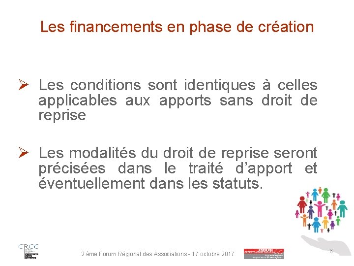 Les financements en phase de création Ø Les conditions sont identiques à celles applicables