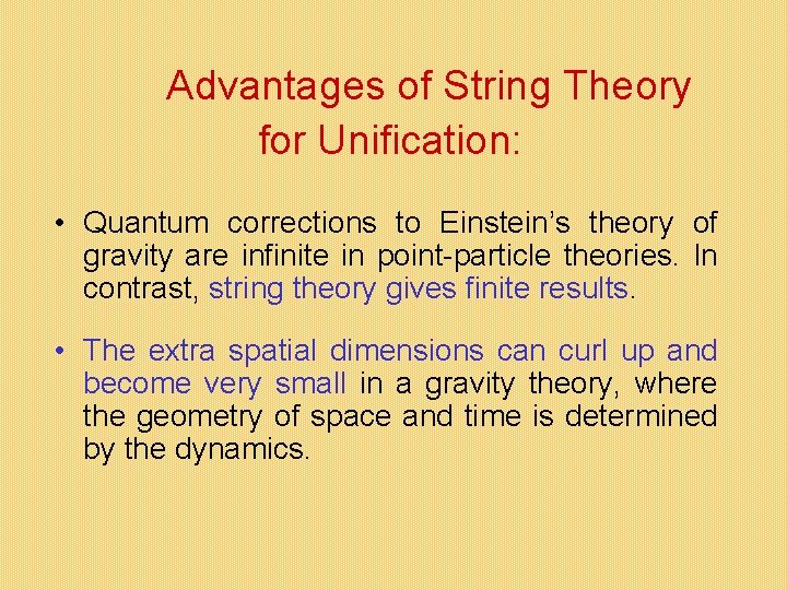 Advantages of String Theory for Unification: • Quantum corrections to Einstein’s theory of gravity Advantages of String Theory for Unification: • Quantum corrections to Einstein’s theory of gravity