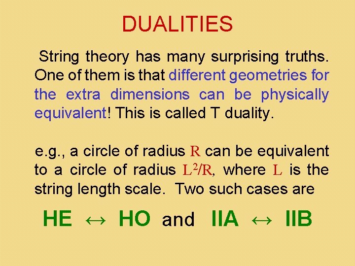 DUALITIES String theory has many surprising truths. One of them is that different geometries DUALITIES String theory has many surprising truths. One of them is that different geometries