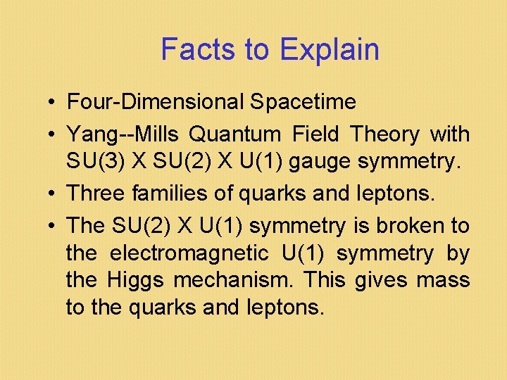 Facts to Explain • Four-Dimensional Spacetime • Yang--Mills Quantum Field Theory with SU(3) X Facts to Explain • Four-Dimensional Spacetime • Yang--Mills Quantum Field Theory with SU(3) X