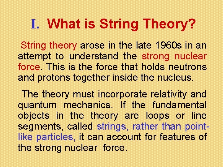 I. What is String Theory? String theory arose in the late 1960 s in I. What is String Theory? String theory arose in the late 1960 s in