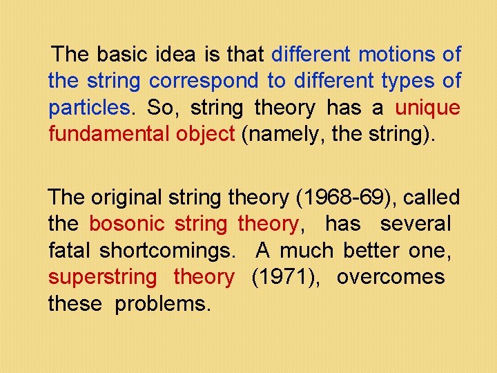 The basic idea is that different motions of the string correspond to different types The basic idea is that different motions of the string correspond to different types