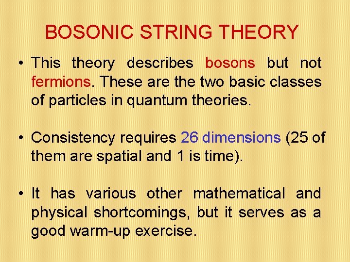 BOSONIC STRING THEORY • This theory describes bosons but not fermions. These are the BOSONIC STRING THEORY • This theory describes bosons but not fermions. These are the