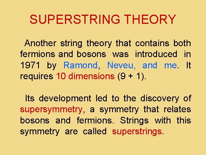 SUPERSTRING THEORY Another string theory that contains both fermions and bosons was introduced in SUPERSTRING THEORY Another string theory that contains both fermions and bosons was introduced in