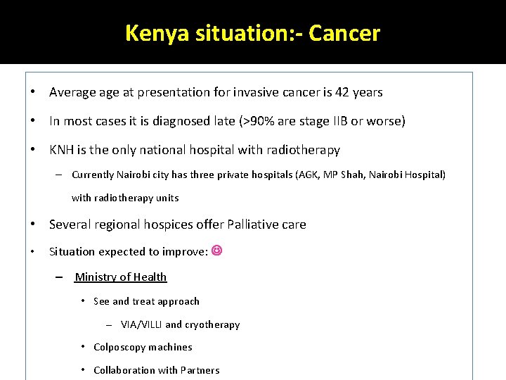 Kenya situation: - Cancer • Average at presentation for invasive cancer is 42 years