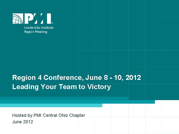 Region 4 Conference, June 8 - 10, 2012 Leading Your Team to Victory Hosted