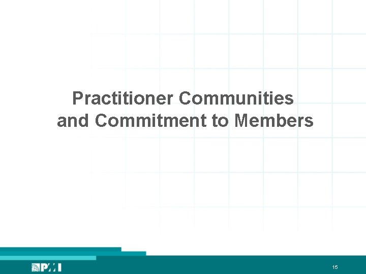 Practitioner Communities and Commitment to Members 15 