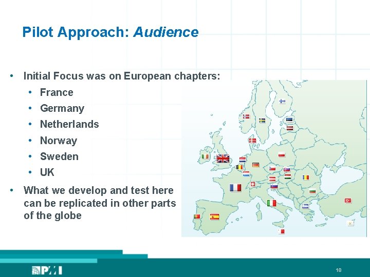 Pilot Approach: Audience • Initial Focus was on European chapters: • France • Germany