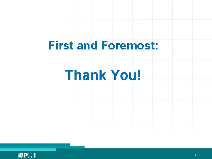 First and Foremost: Thank You! 3 