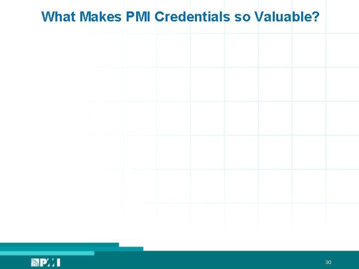 What Makes PMI Credentials so Valuable? 30 