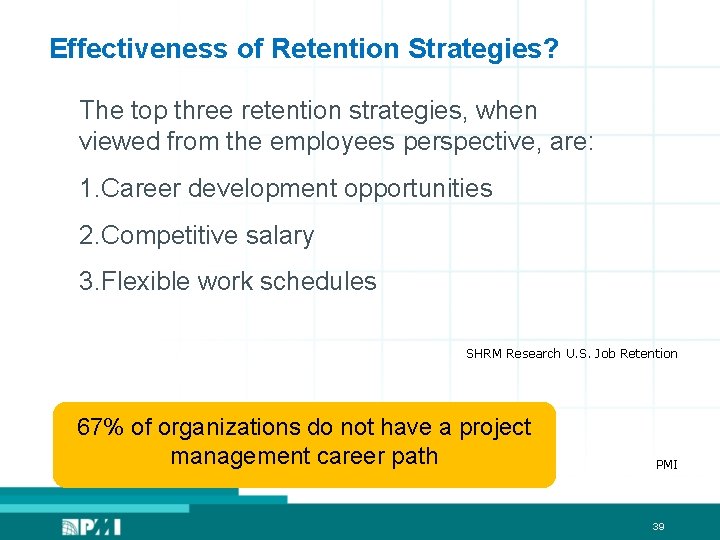 Effectiveness of Retention Strategies? The top three retention strategies, when viewed from the employees