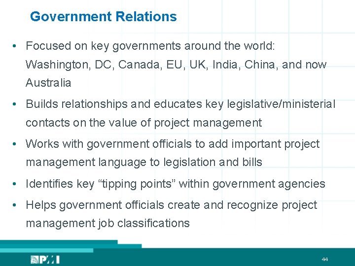 Government Relations • Focused on key governments around the world: Washington, DC, Canada, EU,