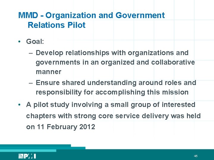 MMD - Organization and Government Relations Pilot • Goal: – Develop relationships with organizations