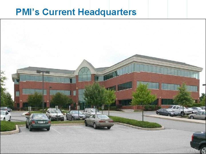PMI’s Current Headquarters 5 