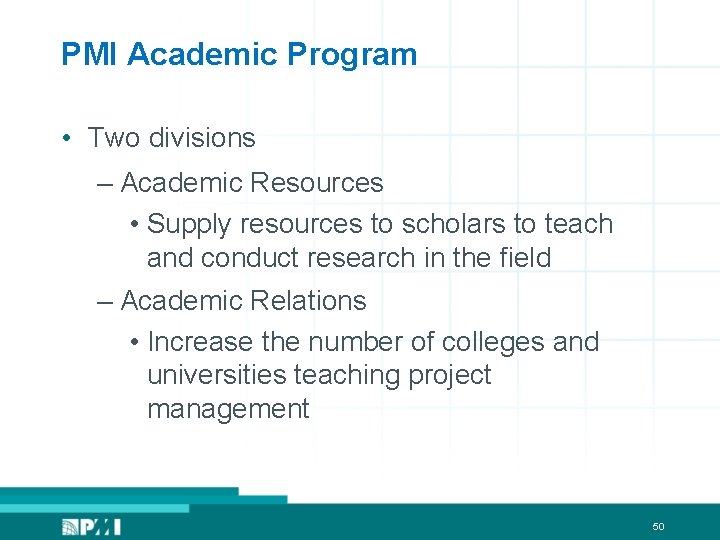 PMI Academic Program • Two divisions – Academic Resources • Supply resources to scholars