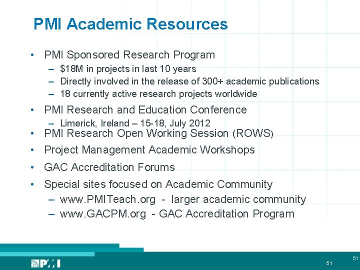 PMI Academic Resources • PMI Sponsored Research Program – $18 M in projects in
