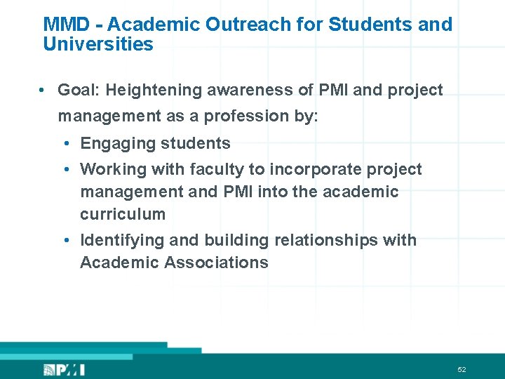 MMD - Academic Outreach for Students and Universities • Goal: Heightening awareness of PMI