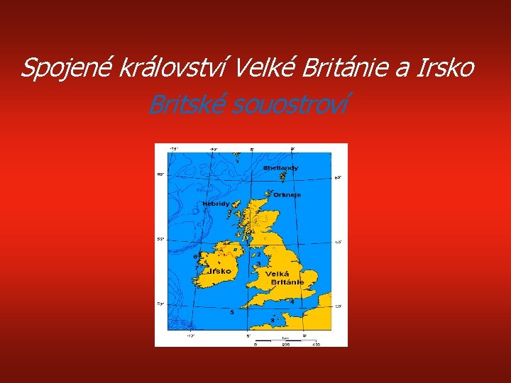 Spojené království Velké Británie a Irsko Britské souostroví 