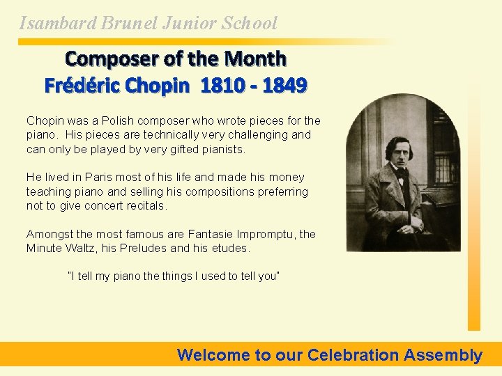 Isambard Brunel Junior School Composer of the Month Frédéric Chopin 1810 - 1849 Chopin