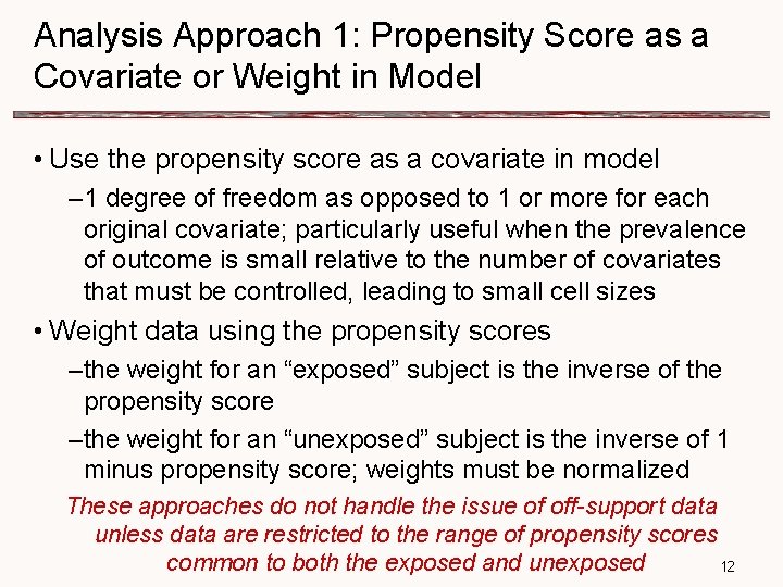 Analysis Approach 1: Propensity Score as a Covariate or Weight in Model • Use