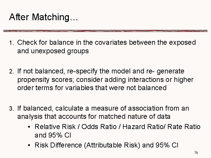 After Matching… 1. Check for balance in the covariates between the exposed and unexposed