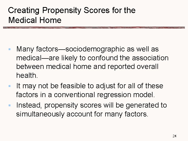 Creating Propensity Scores for the Medical Home § Many factors—sociodemographic as well as medical—are